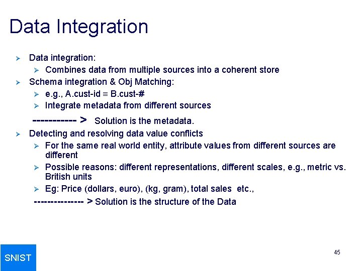 Data Integration Ø Ø Data integration: Ø Combines data from multiple sources into a