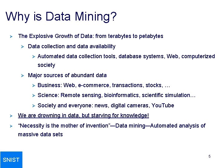 Why is Data Mining? Ø The Explosive Growth of Data: from terabytes to petabytes