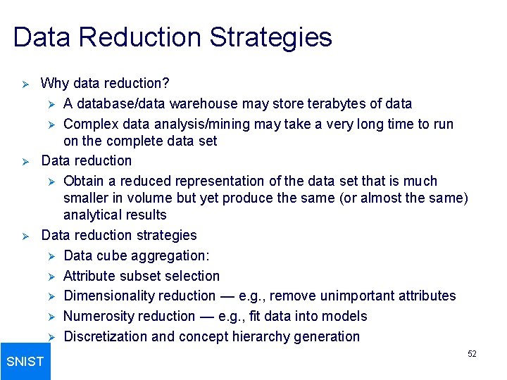 Data Reduction Strategies Ø Ø Ø Why data reduction? Ø A database/data warehouse may