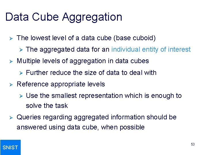 Data Cube Aggregation Ø The lowest level of a data cube (base cuboid) Ø