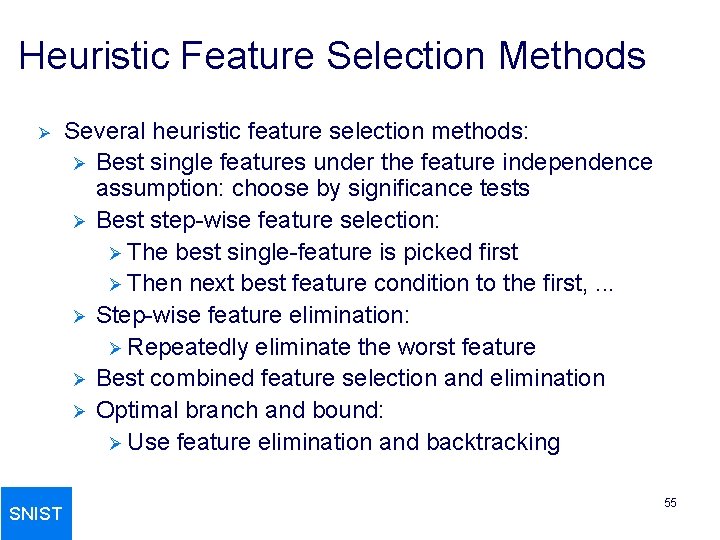 Heuristic Feature Selection Methods Ø SNIST Several heuristic feature selection methods: Ø Best single