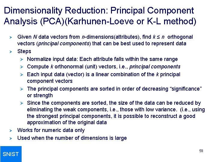 Dimensionality Reduction: Principal Component Analysis (PCA)(Karhunen-Loeve or K-L method) Ø Ø Given N data