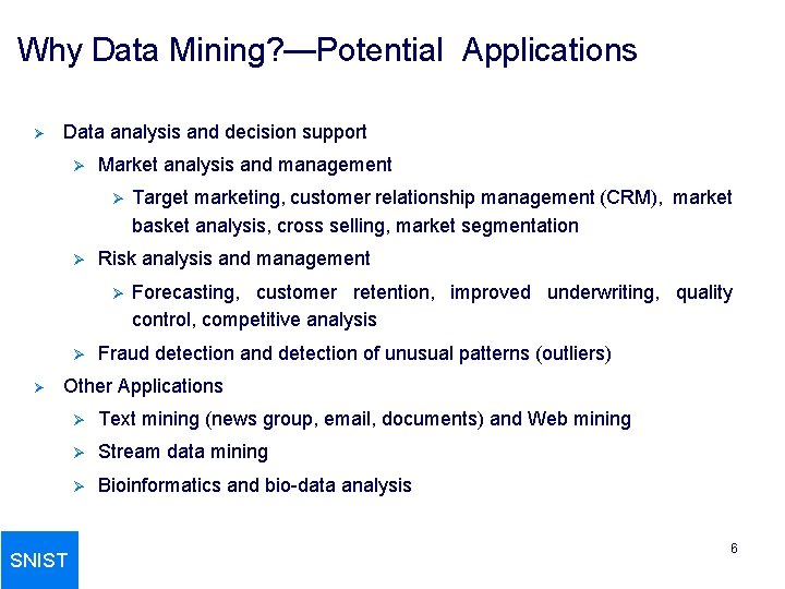 Why Data Mining? —Potential Applications Ø Data analysis and decision support Ø Market analysis