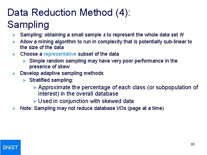 Data Reduction Method (4): Sampling Ø Ø Sampling: obtaining a small sample s to