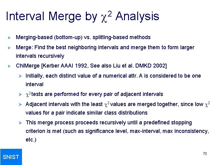 Interval Merge by 2 Analysis Ø Merging-based (bottom-up) vs. splitting-based methods Ø Merge: Find