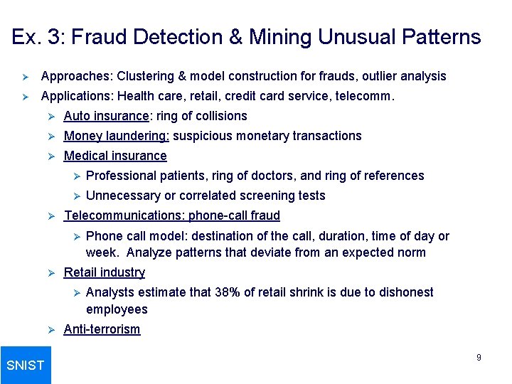 Ex. 3: Fraud Detection & Mining Unusual Patterns Ø Approaches: Clustering & model construction