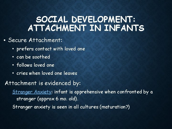 SOCIAL DEVELOPMENT: ATTACHMENT IN INFANTS • Secure Attachment: • prefers contact with loved one