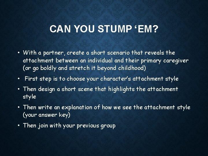 CAN YOU STUMP ‘EM? • With a partner, create a short scenario that reveals