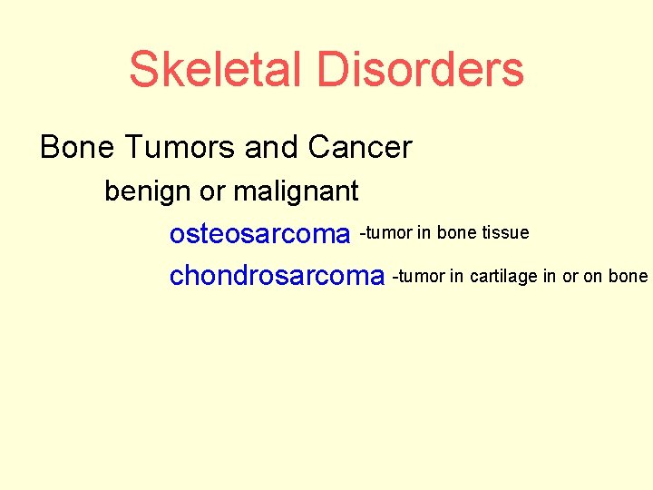Skeletal Disorders Bone Tumors and Cancer benign or malignant osteosarcoma -tumor in bone tissue