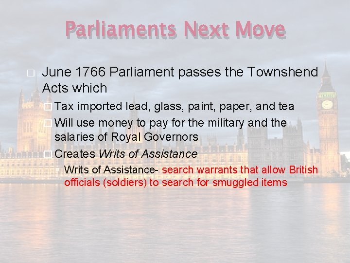 Parliaments Next Move � June 1766 Parliament passes the Townshend Acts which � Tax