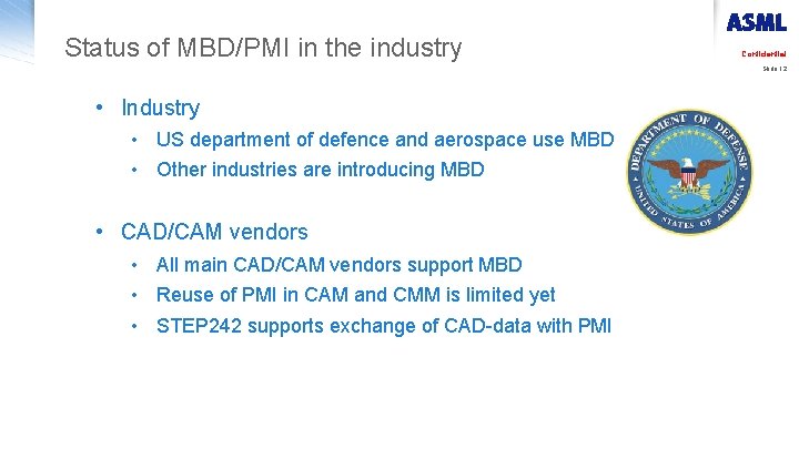 Status of MBD/PMI in the industry Confidential Slide 12 • Industry • US department