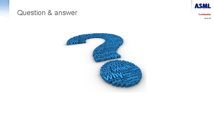 Question & answer Confidential Slide 25 
