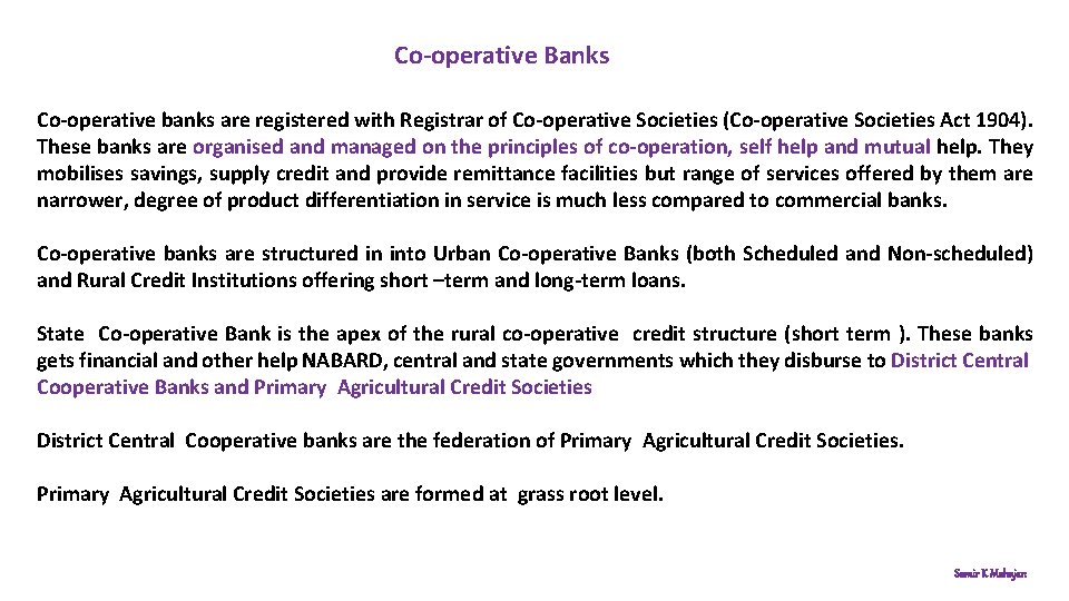 Co-operative Banks Co-operative banks are registered with Registrar of Co-operative Societies (Co-operative Societies Act
