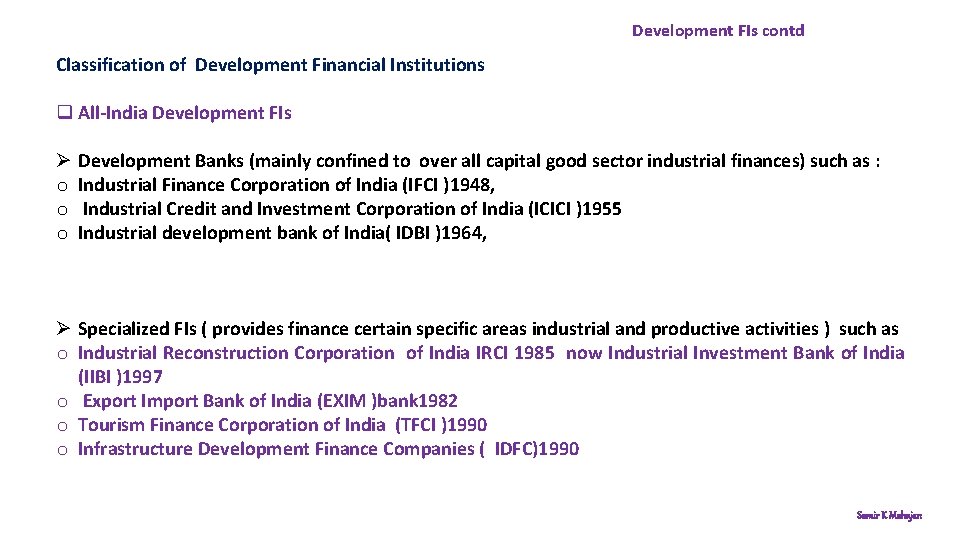Development FIs contd Classification of Development Financial Institutions q All-India Development FIs Ø o