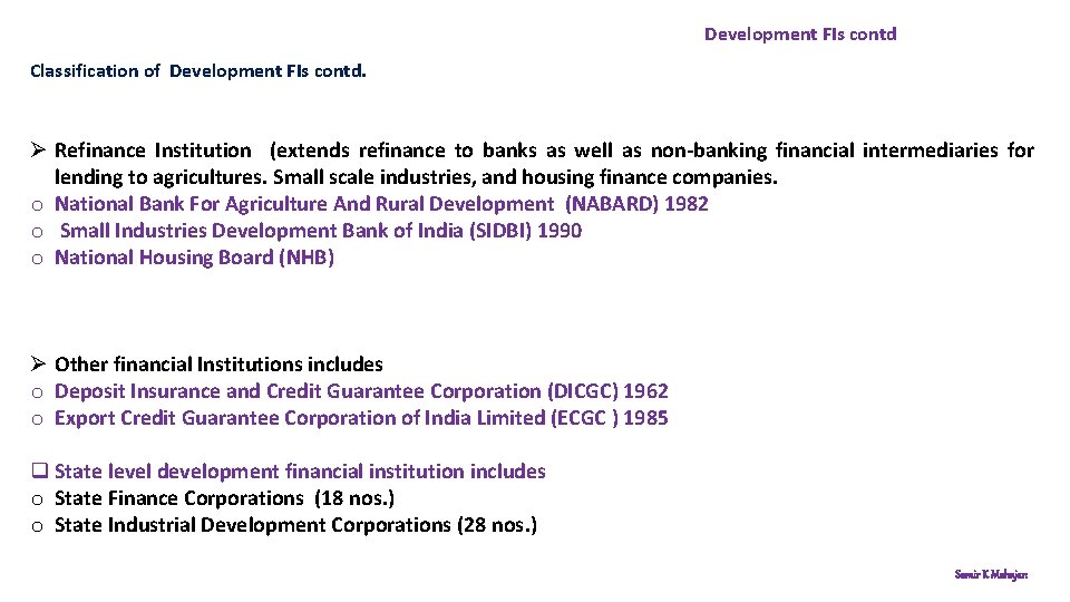 Development FIs contd Classification of Development FIs contd. Ø Refinance Institution (extends refinance to