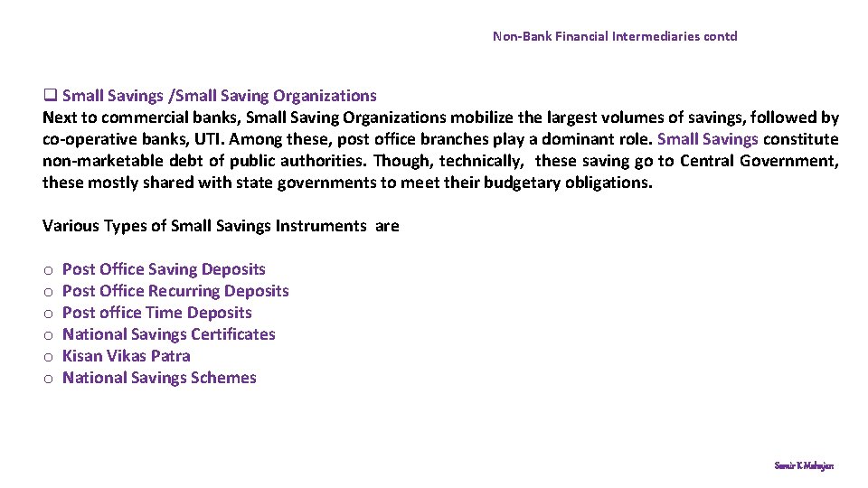 Non-Bank Financial Intermediaries contd q Small Savings /Small Saving Organizations Next to commercial banks,