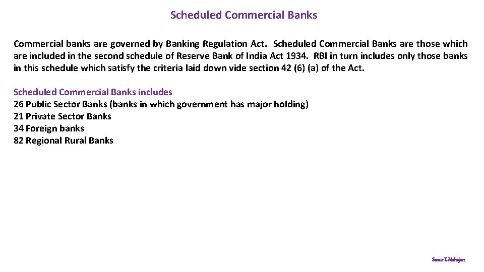 Scheduled Commercial Banks Commercial banks are governed by Banking Regulation Act. Scheduled Commercial Banks