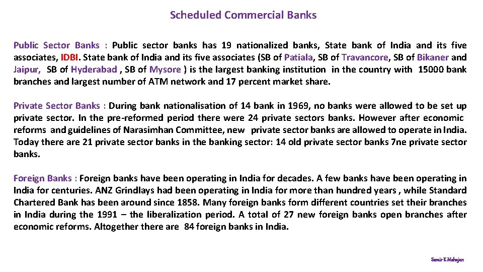 Scheduled Commercial Banks Public Sector Banks : Public sector banks has 19 nationalized banks,