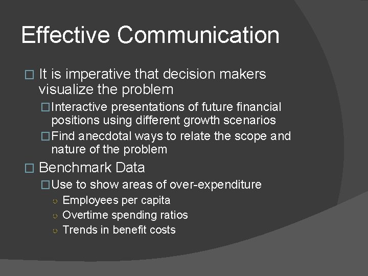 Effective Communication � It is imperative that decision makers visualize the problem �Interactive presentations