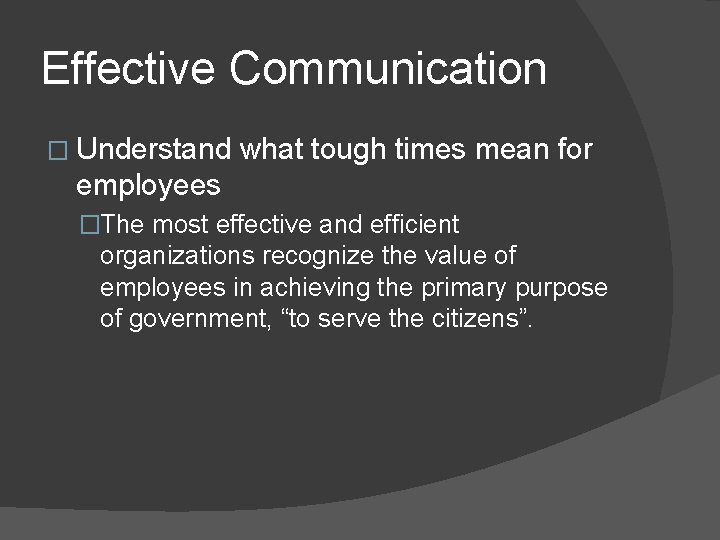 Effective Communication � Understand what tough times mean for employees �The most effective and