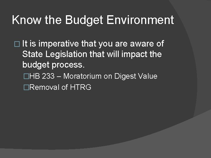 Know the Budget Environment � It is imperative that you are aware of State