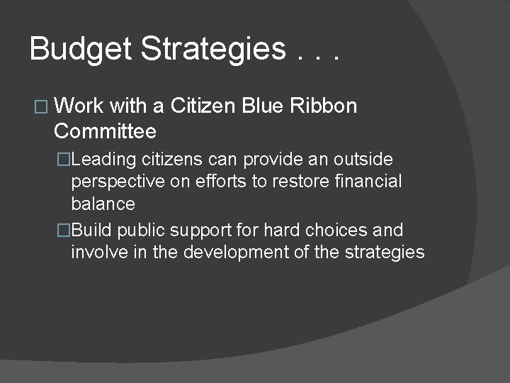 Budget Strategies. . . � Work with a Citizen Blue Ribbon Committee �Leading citizens