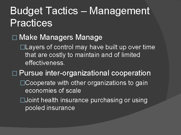 Budget Tactics – Management Practices � Make Managers Manage �Layers of control may have