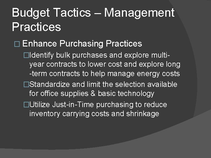 Budget Tactics – Management Practices � Enhance Purchasing Practices �Identify bulk purchases and explore