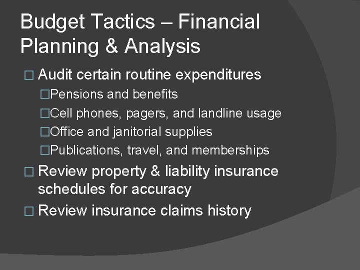 Budget Tactics – Financial Planning & Analysis � Audit certain routine expenditures �Pensions and