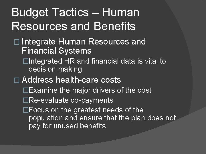 Budget Tactics – Human Resources and Benefits � Integrate Human Resources and Financial Systems