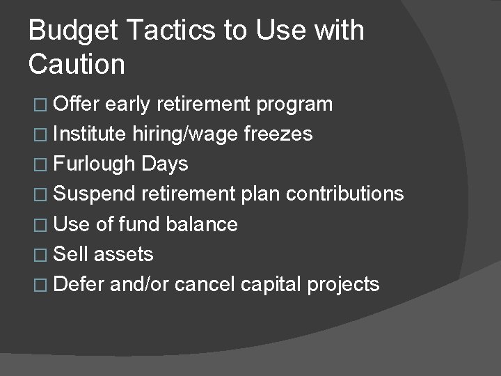 Budget Tactics to Use with Caution � Offer early retirement program � Institute hiring/wage