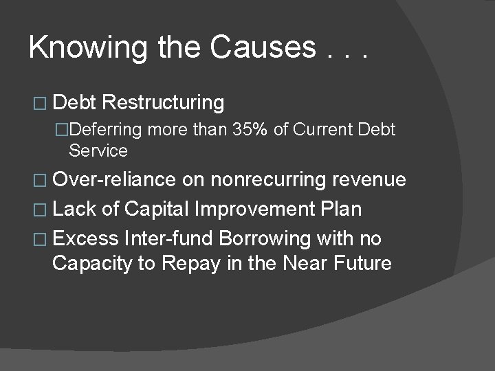 Knowing the Causes. . . � Debt Restructuring �Deferring more than 35% of Current