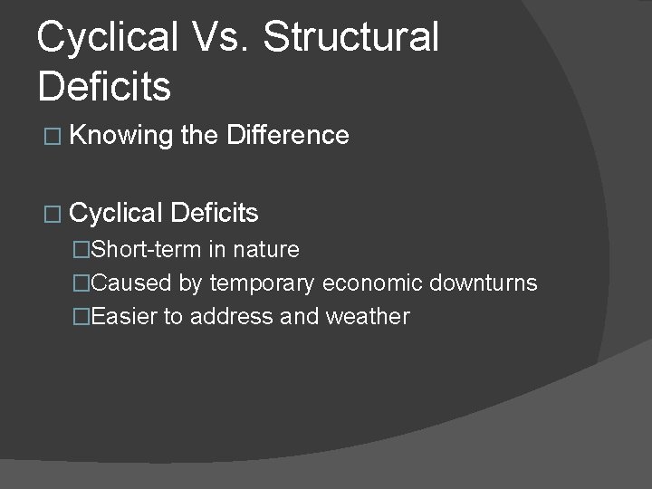 Cyclical Vs. Structural Deficits � Knowing � Cyclical the Difference Deficits �Short-term in nature