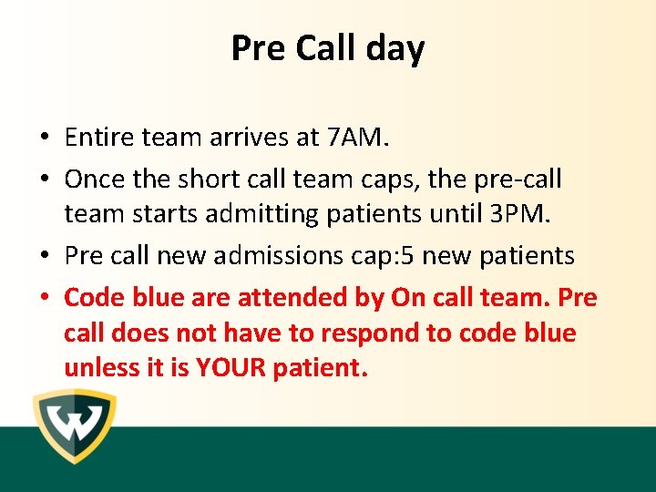 Pre Call day • Entire team arrives at 7 AM. • Once the short