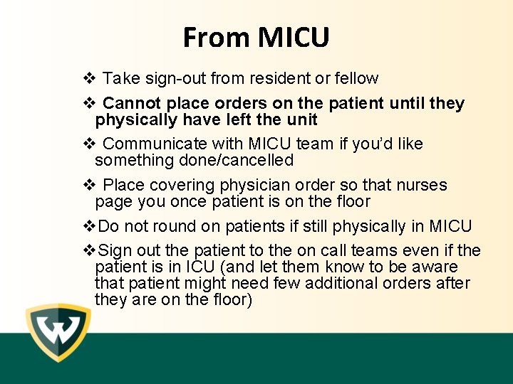 From MICU v Take sign-out from resident or fellow v Cannot place orders on