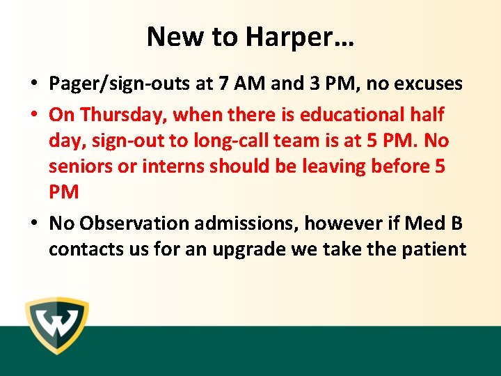 New to Harper… • Pager/sign-outs at 7 AM and 3 PM, no excuses •
