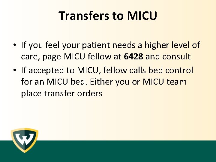 Transfers to MICU • If you feel your patient needs a higher level of