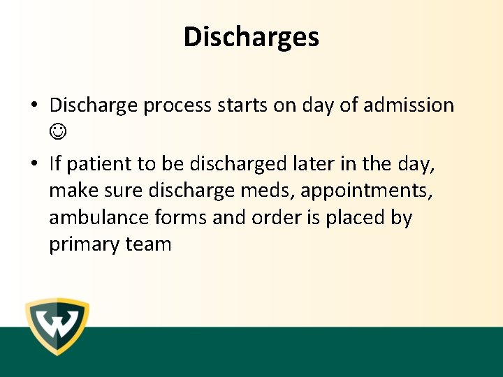 Discharges • Discharge process starts on day of admission • If patient to be