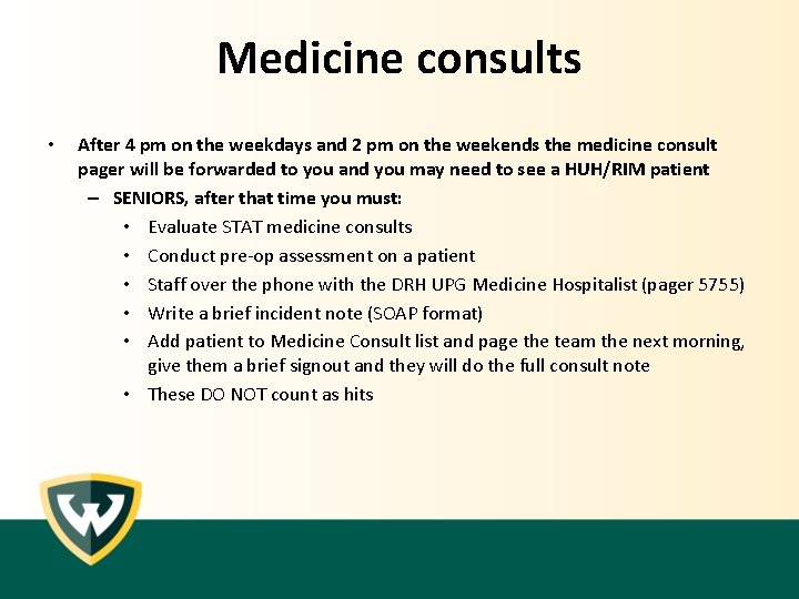 Medicine consults • After 4 pm on the weekdays and 2 pm on the