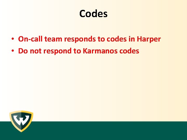 Codes • On-call team responds to codes in Harper • Do not respond to