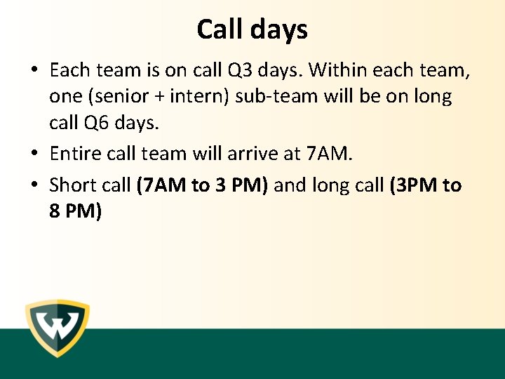 Call days • Each team is on call Q 3 days. Within each team,