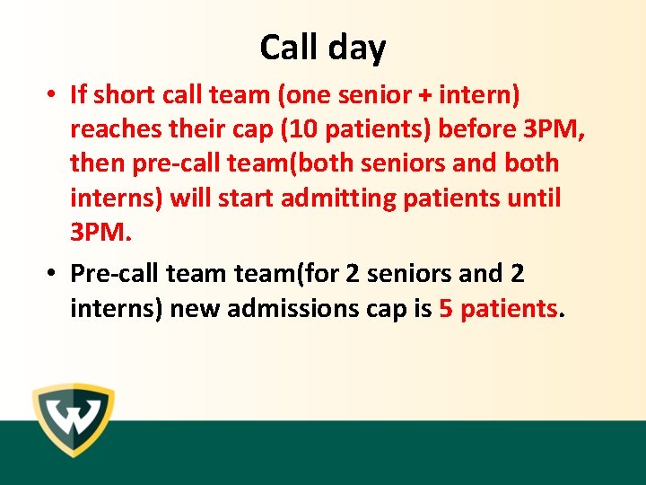 Call day • If short call team (one senior + intern) reaches their cap