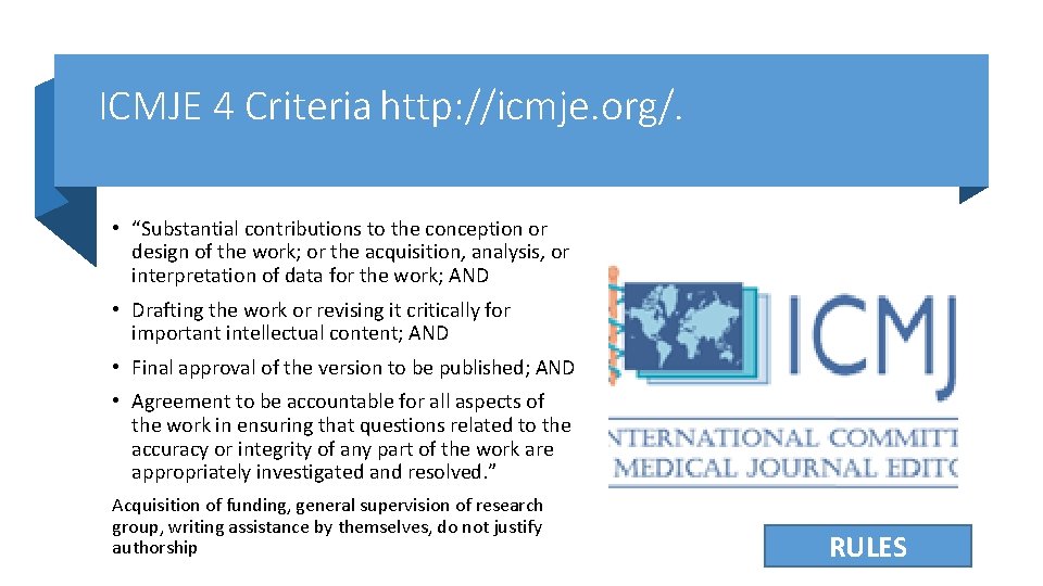 ICMJE 4 Criteria http: //icmje. org/. • “Substantial contributions to the conception or design