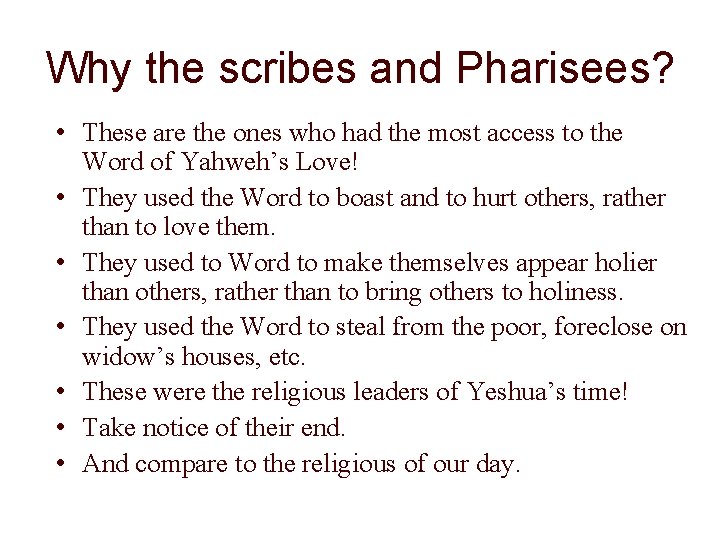 Why the scribes and Pharisees? • These are the ones who had the most