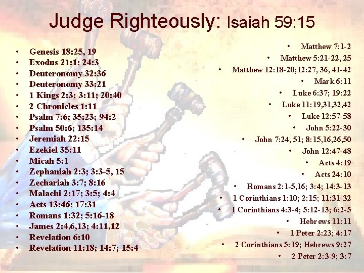 Judge Righteously: Isaiah 59: 15 • • • • • Genesis 18: 25, 19