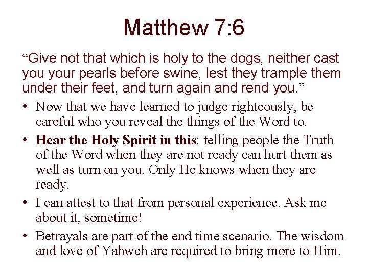 Matthew 7: 6 “Give not that which is holy to the dogs, neither cast