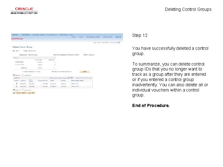 Deleting Control Groups Step 12 You have successfully deleted a control group. To summarize,