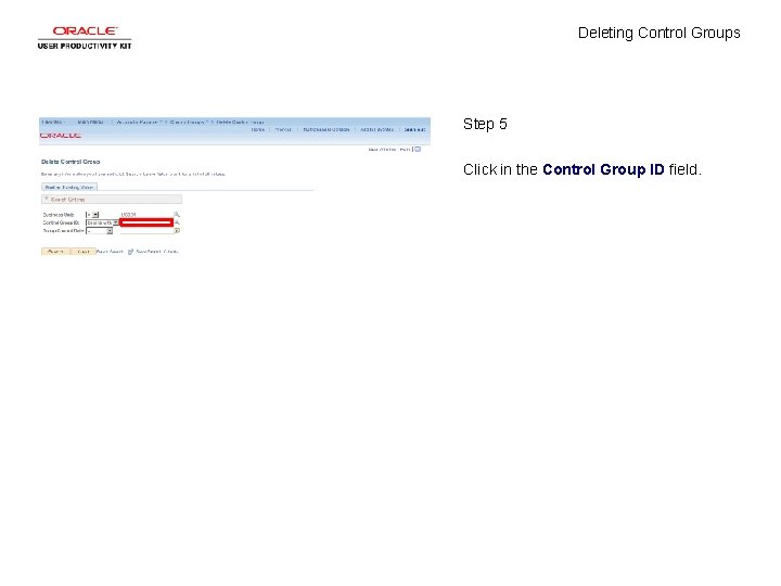 Deleting Control Groups Step 5 Click in the Control Group ID field. 