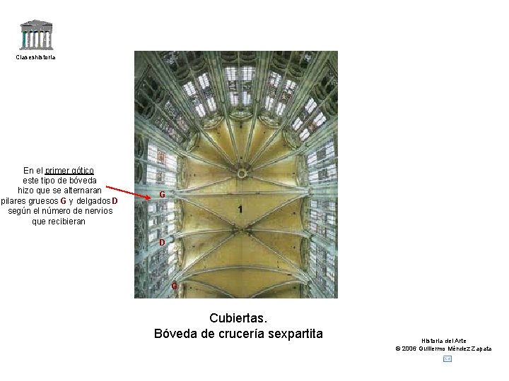 Claseshistoria En el primer gótico este tipo de bóveda hizo que se alternaran pilares