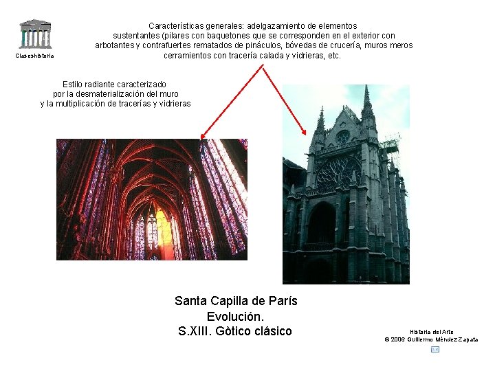 Claseshistoria Características generales: adelgazamiento de elementos sustentantes (pilares con baquetones que se corresponden en